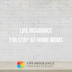 life insurance for stay at home mom