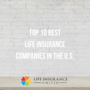 top 10 best life insurance companies