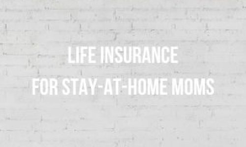 life insurance for stay at home mom